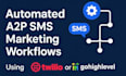 build automated a2p SMS marketing workflows using twilio or gohighlevel