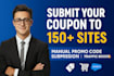 manually submit your coupon code to 150 plus top deal and coupon sites