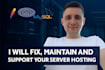 fix, maintain and support your server hosting