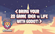 develop a 2d game in godot with custom mechanics and polished design