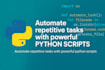 automate your tasks with powerful python scripts