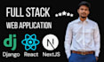 build full stack web application using django react  nextjs