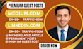 write and publish premium SEO guest posts on linkedin,com and medium,com
