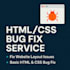 fix your basic HTML and CSS bugs