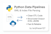 build python data pipelines and parse XML or index files