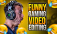 funny gaming video editing for you that can go viral