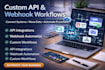 create custom API integrations and webhook automation workflows