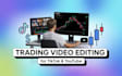 do professional trading video editing