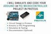 code and simulate your arduino or pic microcontroller project in proteus