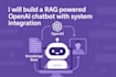 build a rag powered openai chatbot with system integration