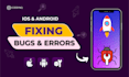 fix bugs, crashes, errors and lag in your android or ios app