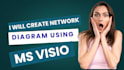 create network diagram, flow charts using ms visio