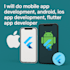 do mobile app development, android, ios app development, flutter app developer