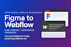 convert your figma design into a pixel perfect webflow website
