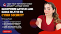 ghostwrite articles and blogs related to cyber security