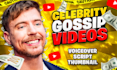 create celebrity gossip videos and celebrity news videos