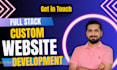 be full stack custom website developer for web development