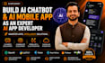 build ai chatbot and ai mobile app as an expert ai app developer