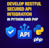 develop restful secured API integration in python and PHP