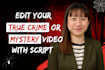 make a true crime and documentary video, youtube video editing