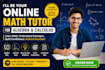 be your online math tutor for algebra and calculus