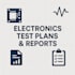 create test plans and reports for electronics