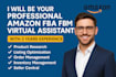 be your professional amazon fba fbm virtual assistant