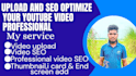 upload and SEO optimize your youtube video professionally