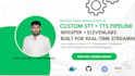 build custom stt tts pipeline with whisper and elevenlabs
