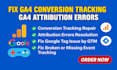 fix ga4 conversion tracking issue, google analytics attribution errors