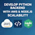 develop a scalable python backend with AWS and nodejs