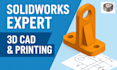design 3d printing models and cad drawings in solidworks