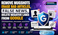 remove mugshots erase bad articles, false news,delete negative links from google