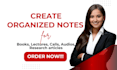 create clear and organized notes from books, audio, calls, or research article