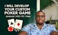 be your poker developer, game development for android ios pc mobile and website