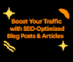 write SEO optimized blog posts and articles to boost your website traffic
