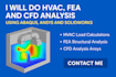 do hvac load calculations, fea and cfd analysis using abaqus and ansys
