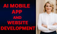 do ai mobile app development, android IOS app, saas app, ai software developer