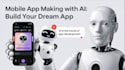 build responsive IOS android app, ai mobile app, mobile app development