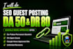 do SEO guest posting on general sites with da 50, DR 80