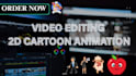 do professional video editing and make 2d cartoon animation video