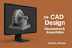 3d cad, 3d assemblies, mechanical design and 3d drawings