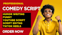 write funny, jokes, ready to record comedy scripts for tiktok, reels and shorts