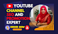be your channel SEO expert and promotion manager