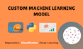 build and train a custom machine learning model using python