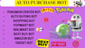 make auto buying bot, pokemon center bot, auto checkout bot, auto purchase bot