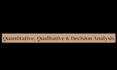 do quantitative and qualitative and decision making analysis