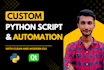 develop custom python script and automation solutions