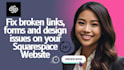 fix squarespace broken forms, navigation or layout problems, design issues