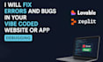 develop or fix bugs in your vibe coded web app in replit, lovable etc